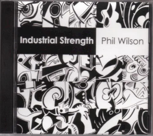 Cover of Phil Wilson – Industrial Strength