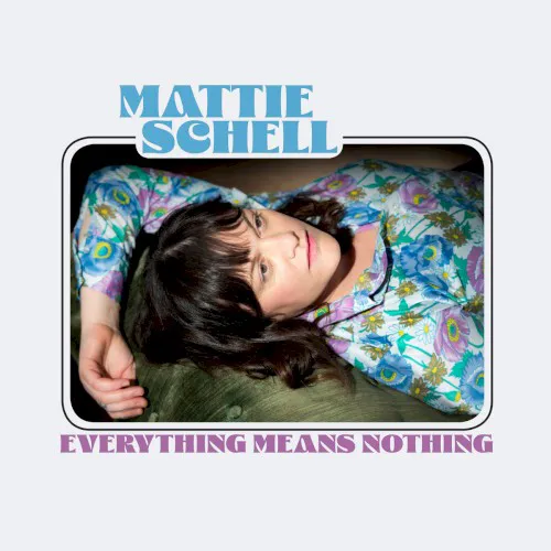 Obal alba Mattie Schell – Everything Means Nothing