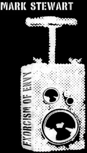 Cover of Mark Stewart – Exorcism of Envy