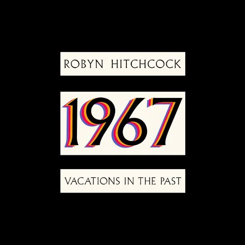 Cover of Robyn Hitchcock – 1967: Vacations in the Past