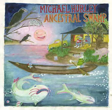 Cover of Michael Hurley – Ancestral Swamp