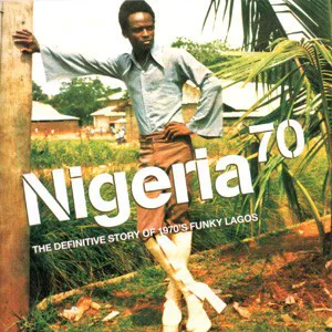 Cover of Various Artists – Nigeria 70: The Definitive Story of 1970s Funky Lagos