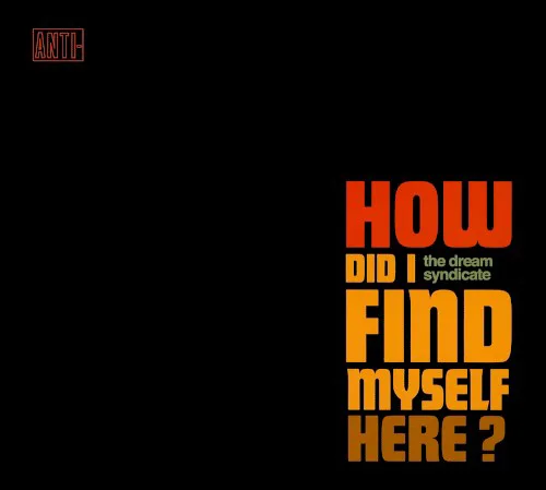 Obal alba The Dream Syndicate – How Did I Find Myself Here?