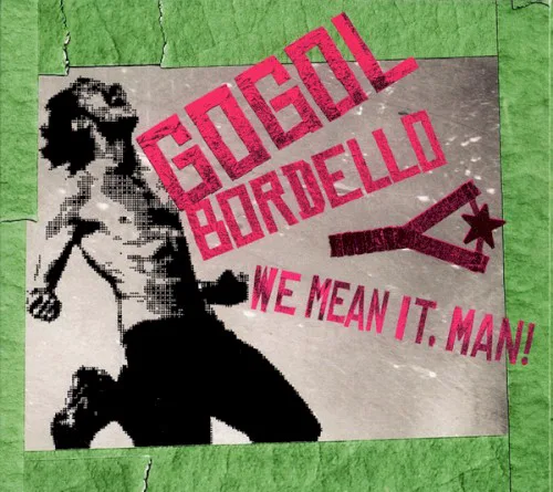 Cover of Gogol Bordello – We Mean It, Man!