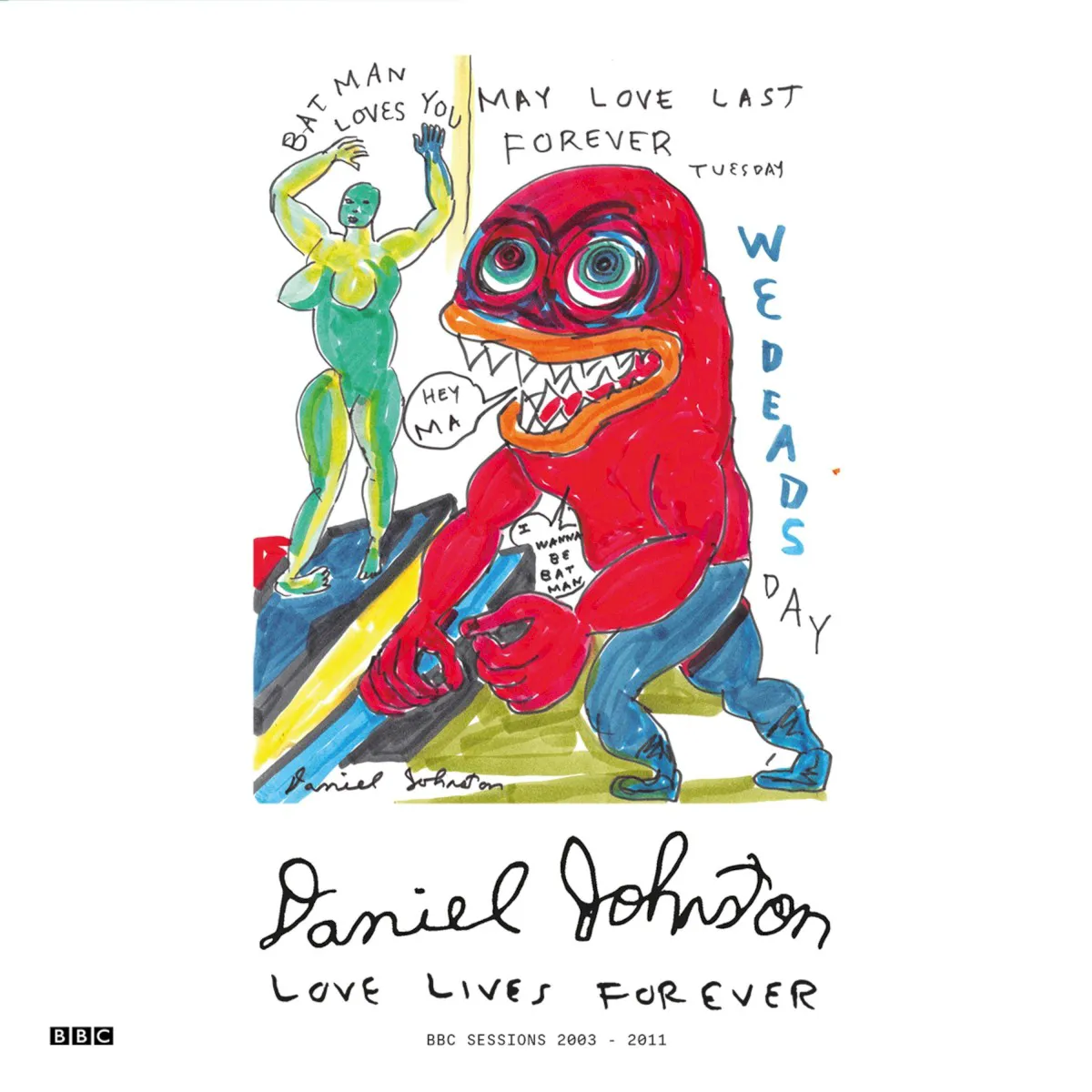 Cover of Daniel Johnston – Love Lives Forever (BBC Sessions 2003 - 2011)