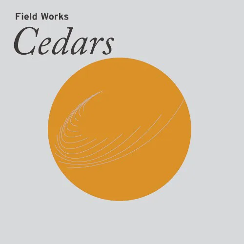 Cover of Field Works – Cedars