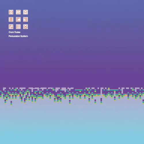Cover of Com Truise – Persuasion System