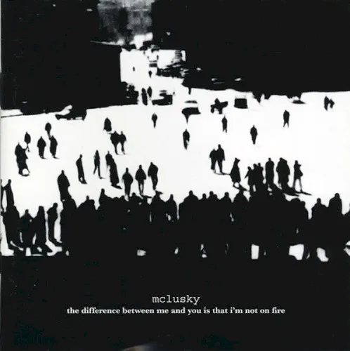 Cover of mclusky – The Difference Between Me and You Is That I’m Not on Fire