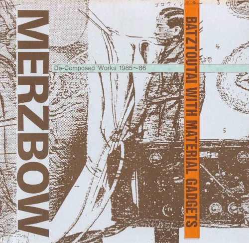 Cover of Merzbow – Batztoutai With Material Gadgets: De‐Composed Works 1985~86