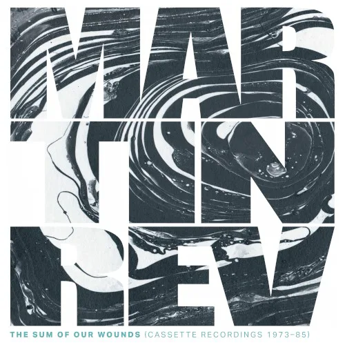 Cover of Martin Rev – The Sum of Our Wounds (Cassette Recordings 1973-85)