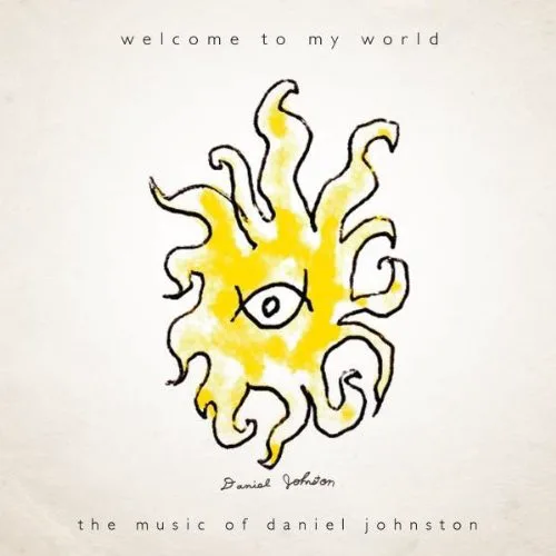 Cover of Daniel Johnston – Welcome to My World: The Music of Daniel Johnston
