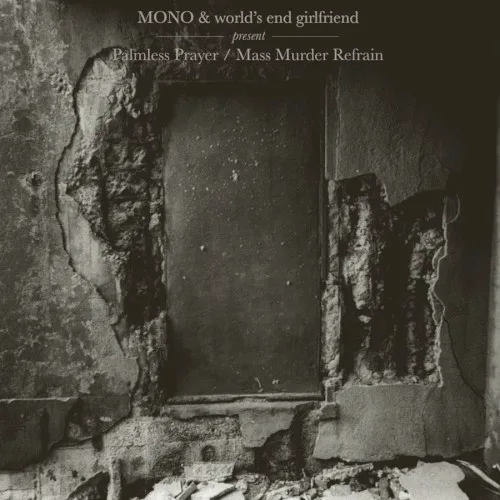 Cover of MONO, world’s end girlfriend – Palmless Prayer / Mass Murder Refrain