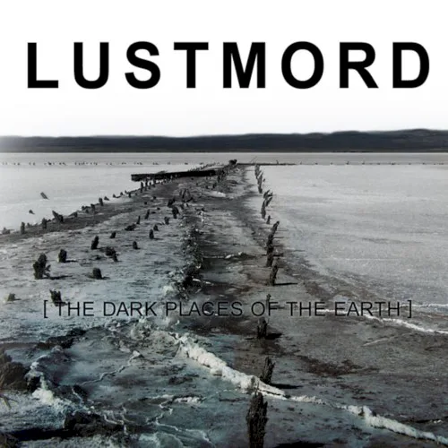 Cover of Lustmord – [ THE DARK PLACES OF THE EARTH ]