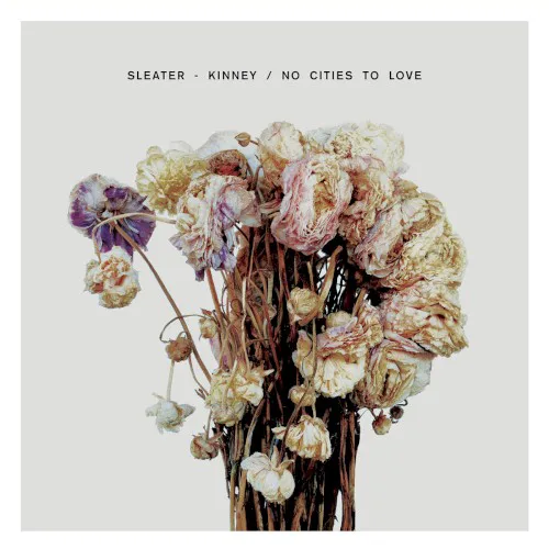 Cover of Sleater‐Kinney – No Cities to Love