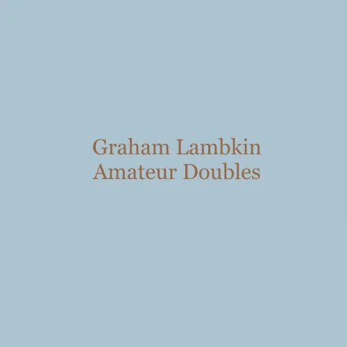 Cover of Graham Lambkin – Amateur Doubles