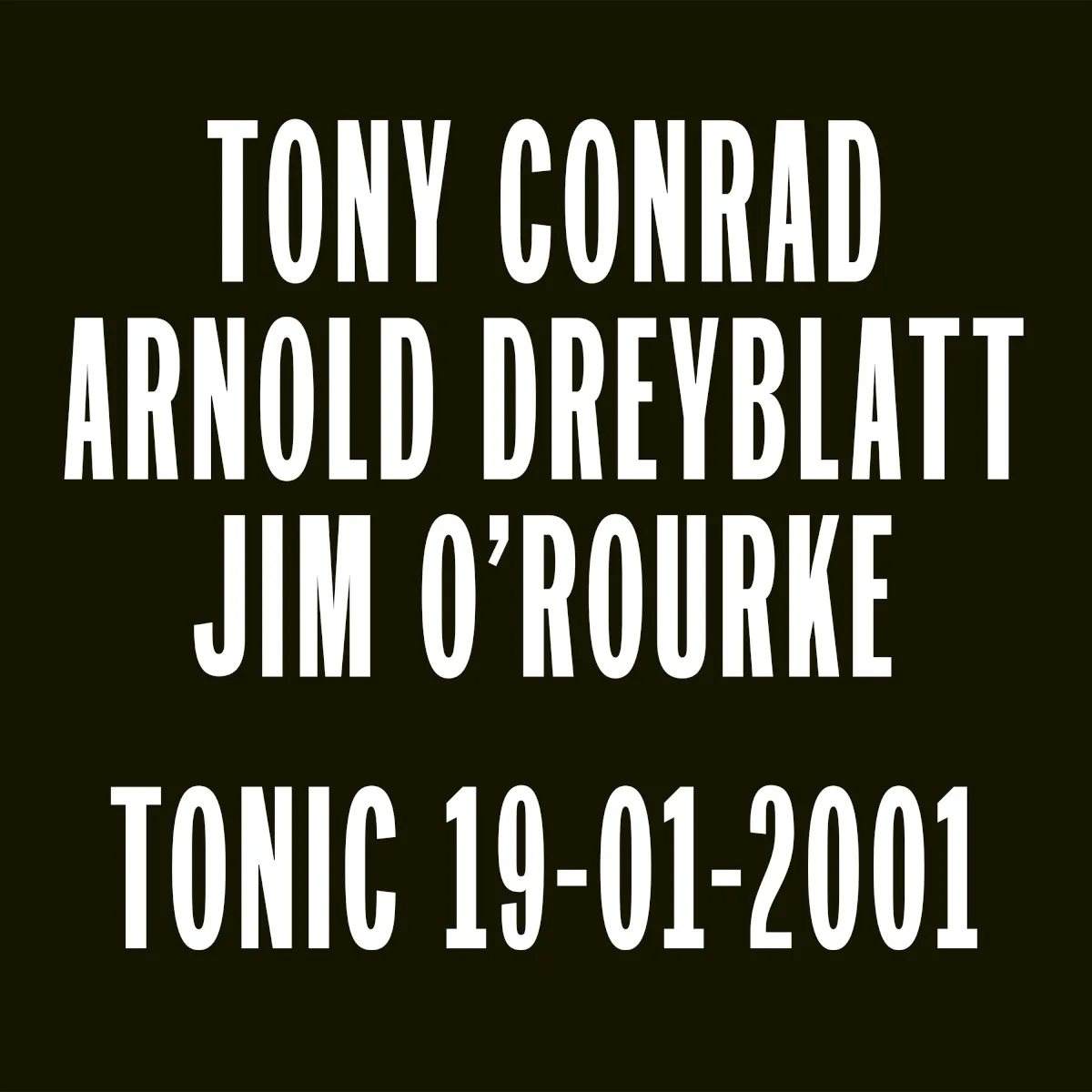 Cover of Jim O’Rourke, Arnold Dreyblatt, Tony Conrad – Tonic 19‒01‒2001