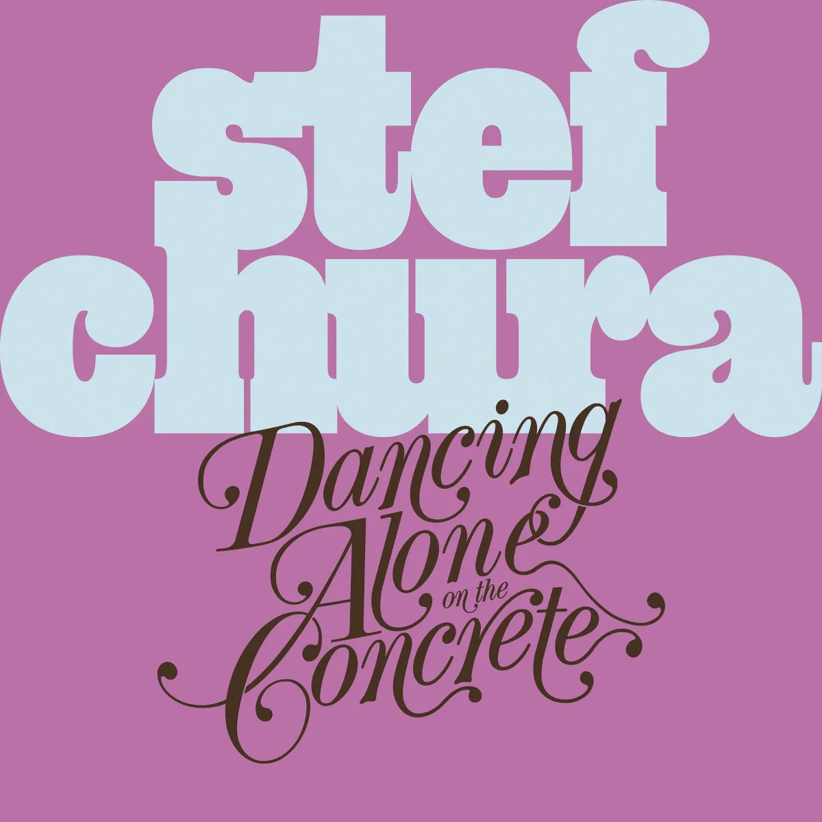 Obal albumu Stef Chura – Dancing Alone on the Concrete