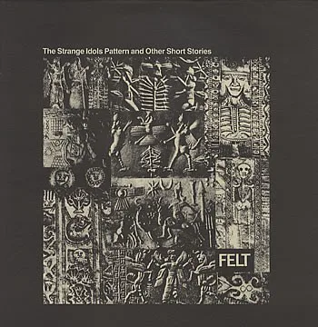 Cover of Felt – The Strange Idols Pattern and Other Short Stories