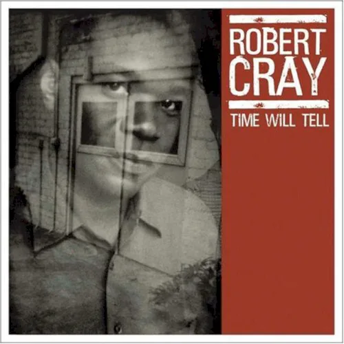 Cover of The Robert Cray Band – Time Will Tell