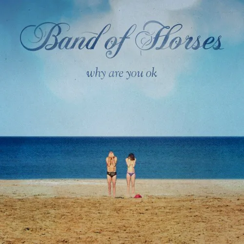 Obal alba Band of Horses – Why Are You OK