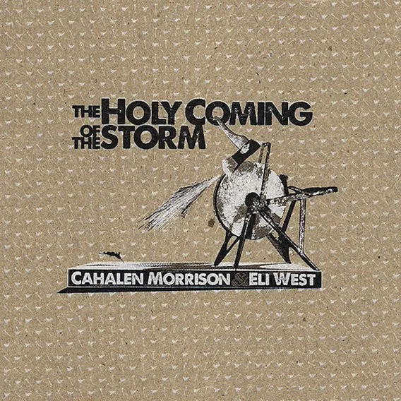 Obal alba Cahalen Morrison & Eli West – The Holy Coming of the Storm