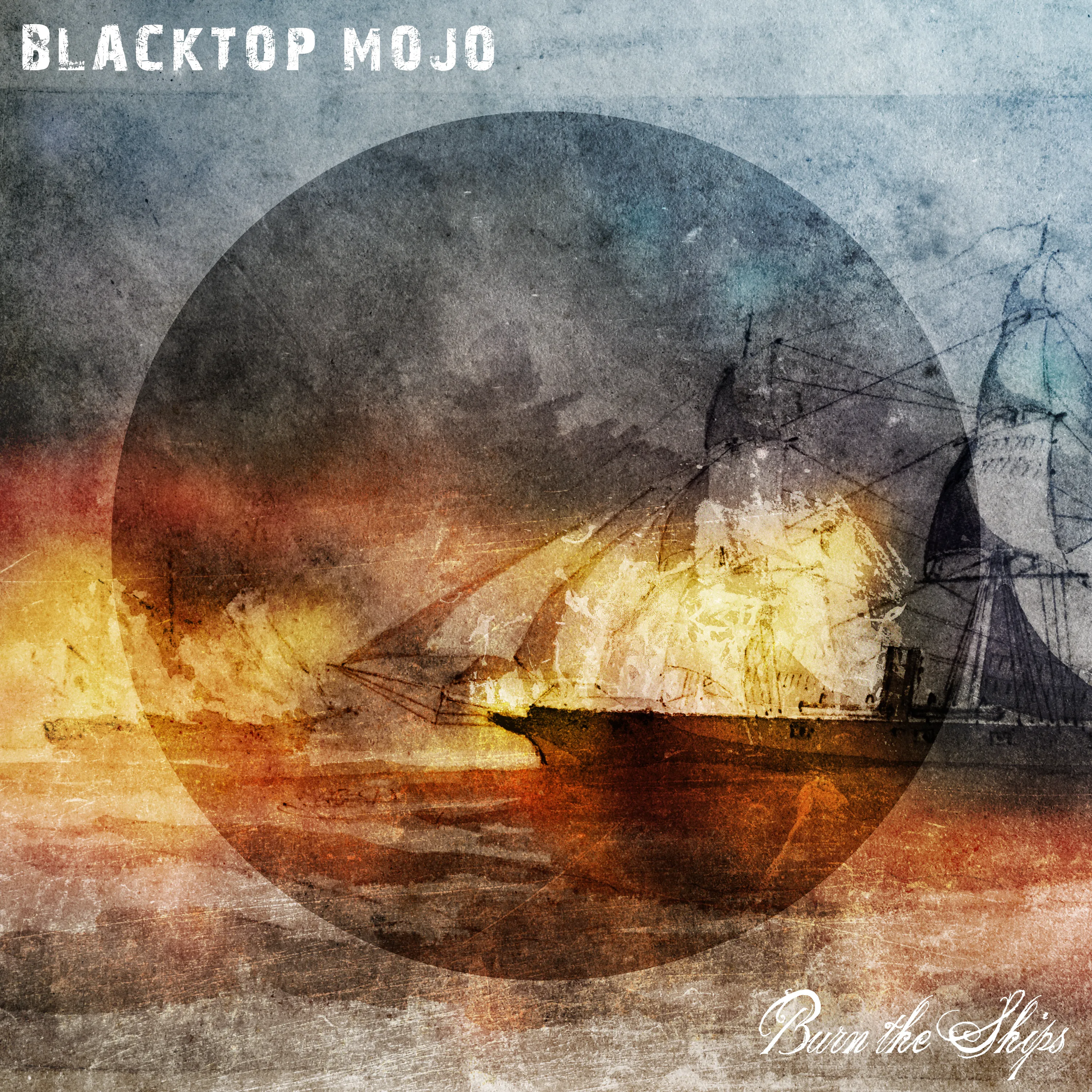 Cover of Blacktop Mojo – Burn the Ships