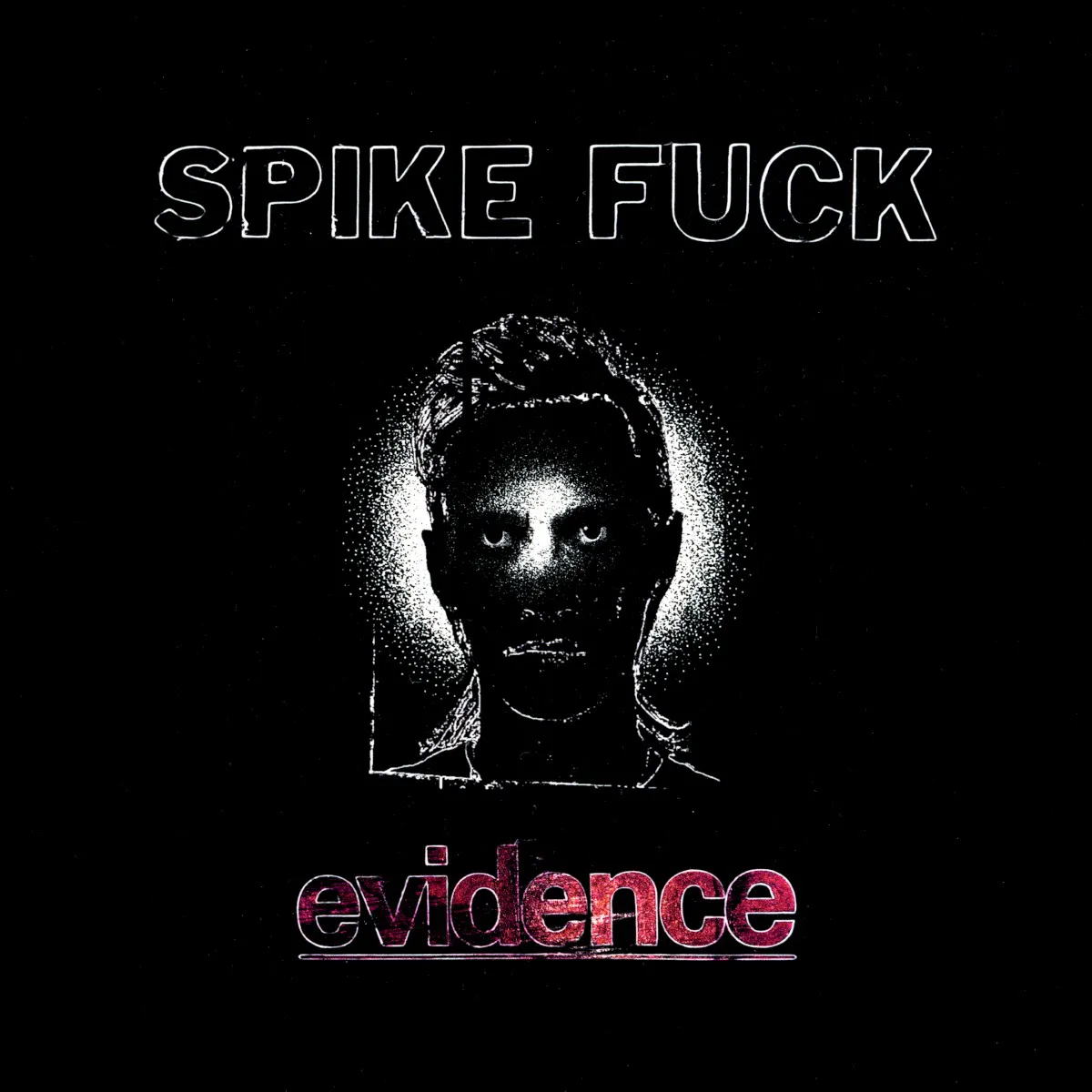 Obal alba Spike Fuck – evidence