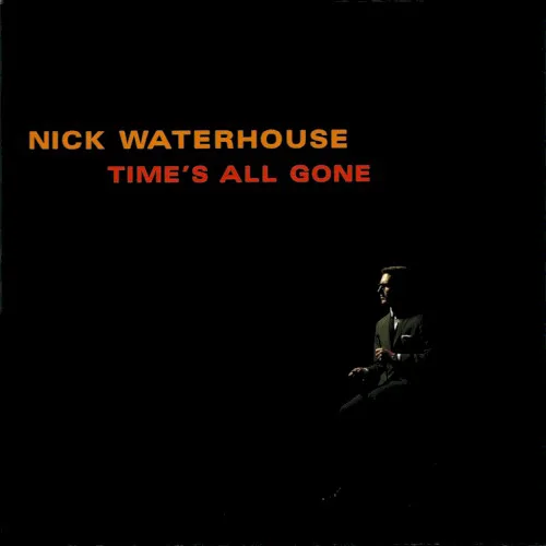 Obal alba Nick Waterhouse – Time’s All Gone