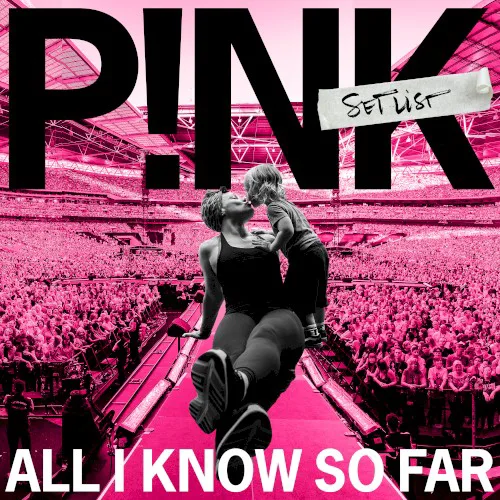 Cover of P!nk – All I Know So Far: Setlist
