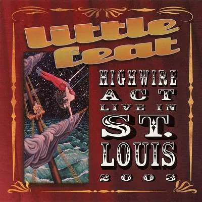 Cover of Little Feat – Highwire Act Live in St. Louis 2003
