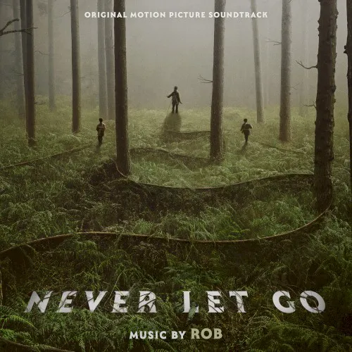 Obal alba Rob – Never Let Go: Original Motion Picture Soundtrack