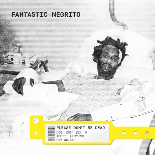 Cover of Fantastic Negrito – Please Don't Be Dead
