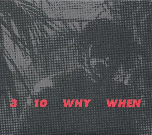 Obal alba 3, 10, Why, When