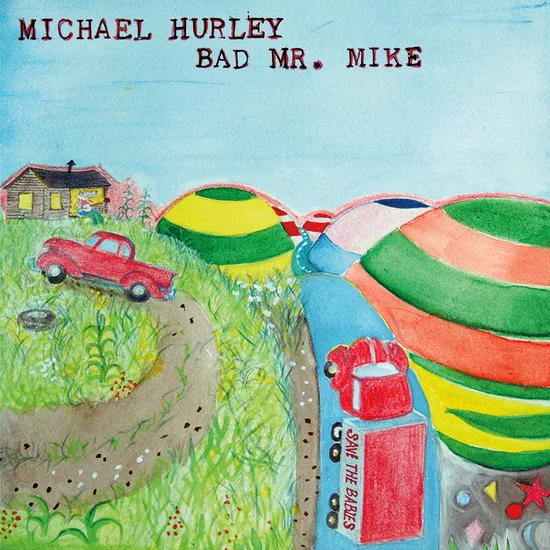 Cover of Michael Hurley – Bad Mr. Mike