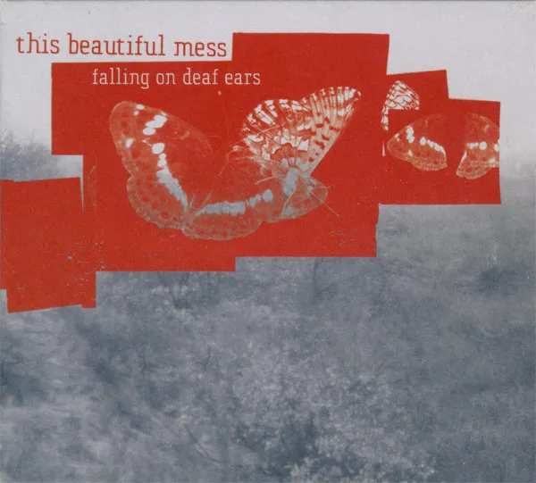 Cover of This Beautiful Mess – Falling on Deaf Ears