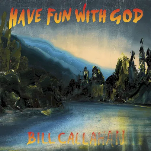 Cover of Bill Callahan – Have Fun With God