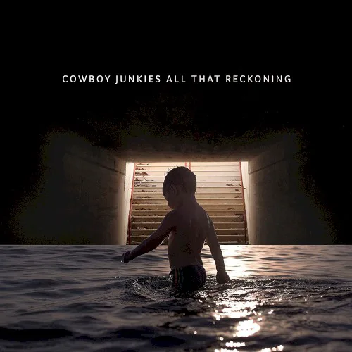 Cover of Cowboy Junkies – All That Reckoning