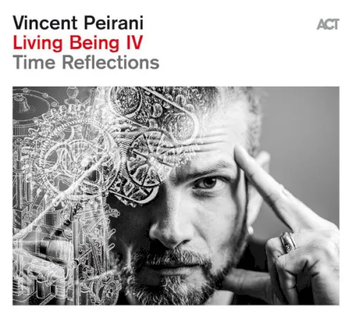 Obal albumu Vincent Peirani – Living Being IV (Time Reflections)