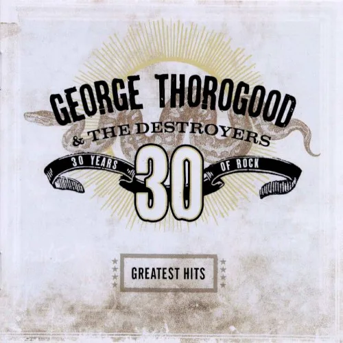 Cover of George Thorogood & the Destroyers – Greatest Hits: 30 Years of Rock