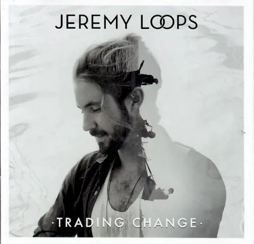 Cover of Jeremy Loops – Trading Change