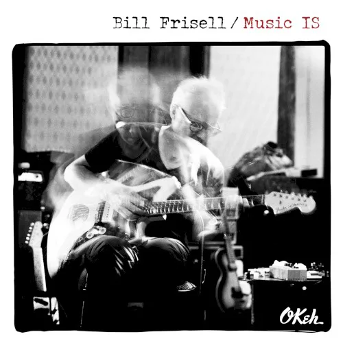 Cover of Bill Frisell – Music IS