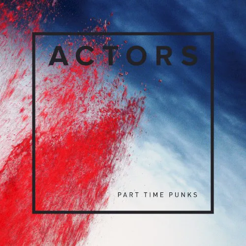 Cover of ACTORS – Part Time Punks Session