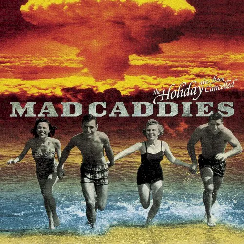 Cover of Mad Caddies – The Holiday Has Been Cancelled