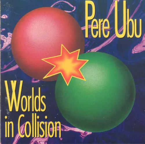 Obal alba Pere Ubu – Worlds in Collision