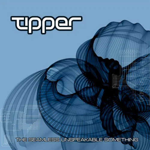 Cover of Tipper – The Seamless Unspeakable Something