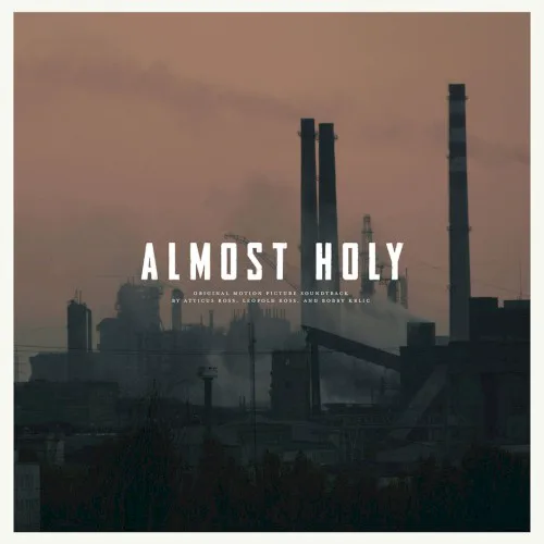 Cover of Atticus Ross, Bobby Krlic, Leopold Ross – Almost Holy