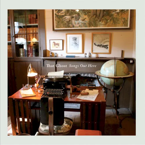 Cover of That Ghost – Songs out Here