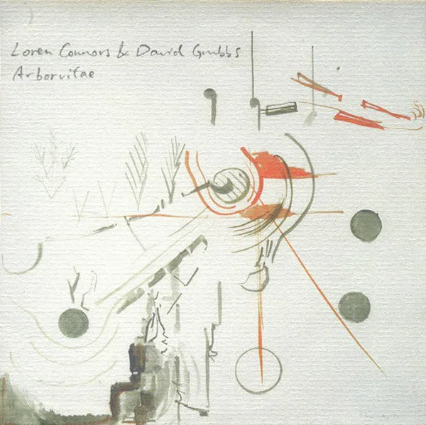 Cover of David Grubbs, Loren Mazzacane Connors – Arborvitae