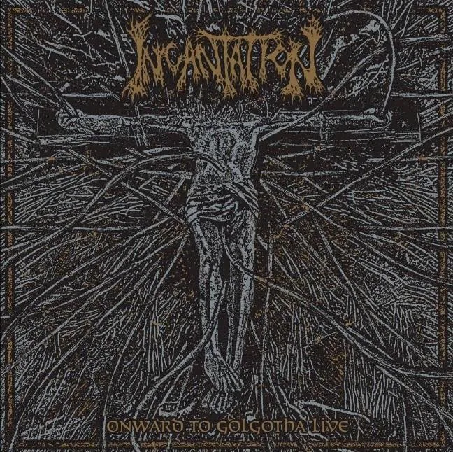 Cover of Incantation – Onward to Golgotha Live