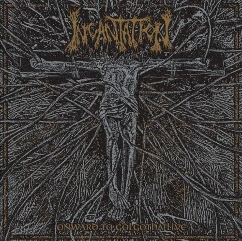 Cover of Incantation – Onward to Golgotha Live